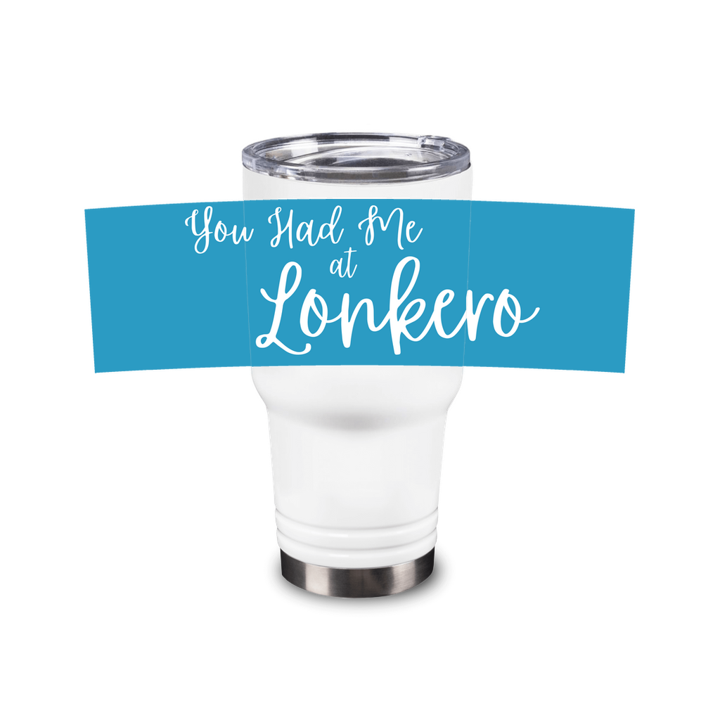 You Had Me at Lonkero Double Wall Tumbler (30 oz.)