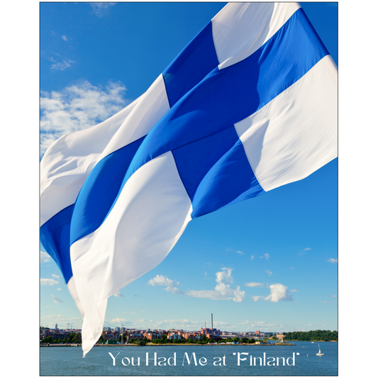 You Had Me at "Finland" Print (8x10)